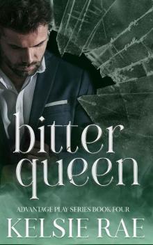 Bitter Queen: A Dark Mafia Romance (Advantage Play Book 4) Read online