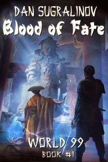 Blood of Fate (World 99 Book #1): LitRPG Wuxia Series Read online
