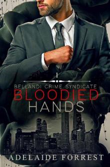 Bloodied Hands: A Dark Mafia Romance (Bellandi Crime Syndicate Book 1) Read online