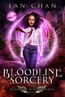 Bloodline Sorcery: A Young Adult Urban Fantasy Academy Novel (Bloodline Academy Book 0) Read online