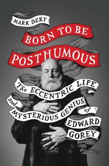 Born to Be Posthumous Read online