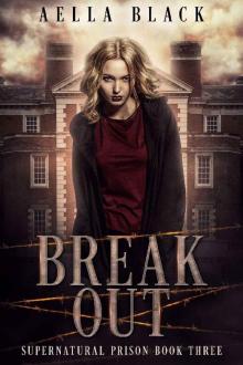 Break Out (Supernatural Prison Trilogy Book 3) Read online