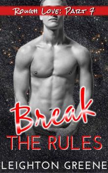 Break the Rules (Rough Love Book 7) Read online