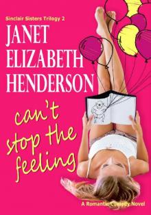 Can't Stop the Feeling: Romantic Comedy (Sinclair Sisters Trilogy Book 2)