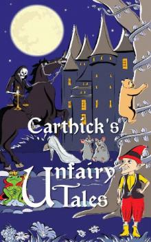 Carthick's Unfairy Tales Read online