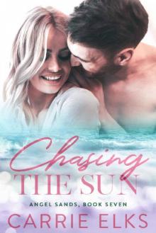 Chasing The Sun: A Small Town Romance (Angel Sands Book 7)