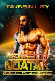 Claimed by Noatak: Galactic Pirate Brides Book Three Read online