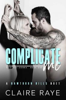 Complicate Me (Hawthorn Hills Duet Book 1) Read online