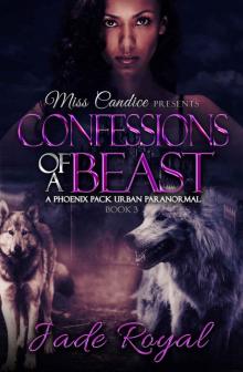 Confessions of a Beast: A Phoenix Pack Urban Paranormal (Saved By A Beast Book 3) Read online