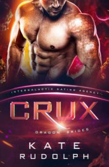 Crux: Dragon Brides #1 (Intergalactic Dating Agency) Read online