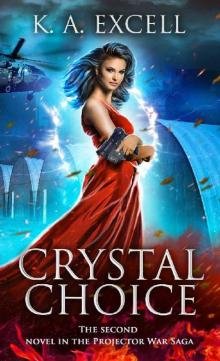 Crystal Choice: The Second Novel in the Projector War Saga Read online