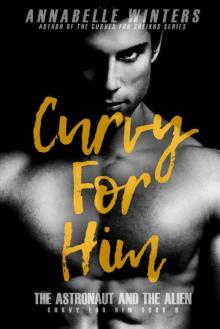 Curvy for Him: The Astronaut and the Alien (Curvy for Him Series Book 6) Read online