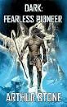 Dark: Fearless Pioneer (Dark LitRPG book 1) Read online