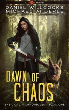 Dawn of Chaos: Age Of Madness - A Kurtherian Gambit Series (The Caitlin Chronicles Book 1) Read online