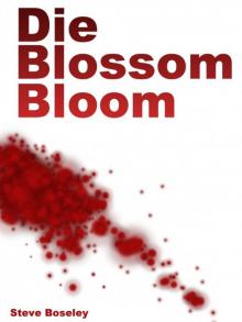 Die, Blossom, Bloom Read online