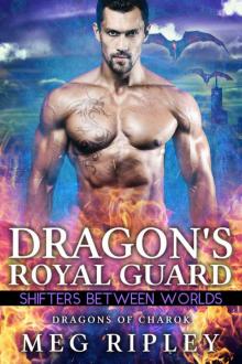 Dragon's Royal Guard (Dragons Of Charok: Shifters Between Worlds) Read online