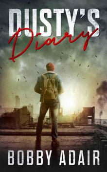 Dusty's Diary 4: One Frustrated Man's Apocalypse Story Read online