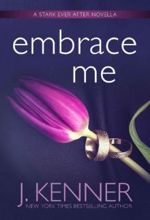 Embrace Me (Stark Ever After Book 7) Read online