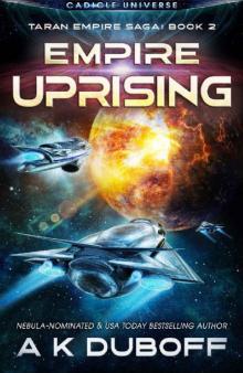 Empire Uprising (Taran Empire Saga Book 2): A Cadicle Space Opera Read online