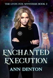 Enchanted Execution: An Urban Fantasy Mystery (The Lyon Fox Mysteries Book 2) Read online