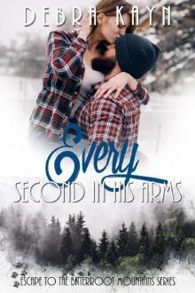Every Second In His Arms (Escape to the Bitterroot Mountains series, #3) Read online