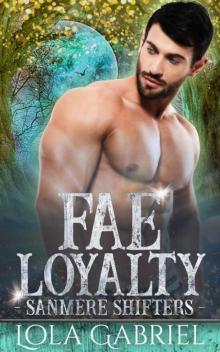 Fae Loyalty (Sanmere Shifters Book 2) Read online