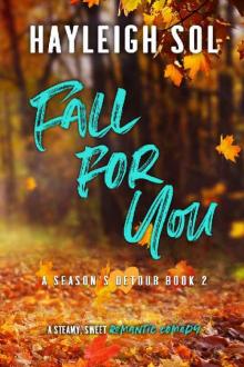 Fall For You: A Reverse Grump Romantic Comedy (A Season's Detour, Book 2) Read online