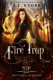 Fire Trap : A Young Adult Fantasy (Arcturus Academy Book 2) Read online