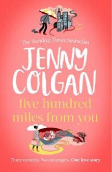 Five Hundred Miles From You: the brand new, life-affirming, escapist novel of 2020 from the Sunday Times bestselling author Read online