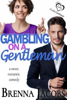 Gambling on a Gentleman: A Sweet Romantic Comedy (ABCs of Love) Read online