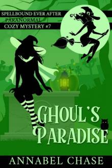 Ghoul's Paradise (Spellbound Ever After Paranormal Cozy Mystery Book 7) Read online