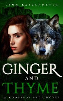 Ginger and Thyme (Kootenai Pack Book 4) Read online