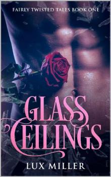 Glass Ceilings: A Modern Steamy Cinderella Fairy Tale (Fairly Twisted Tales Book 1) Read online