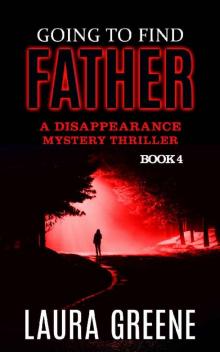 Going To Find Father (A Disappearance Mystery Thriller Book 4) Read online