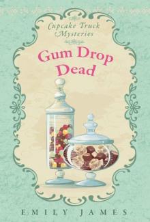 Gum Drop Dead: Cupcake Truck Mysteries Read online
