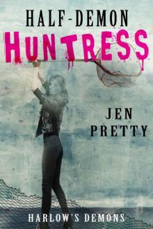 Half-Demon Huntress (Harlow's Demons Book 2) Read online