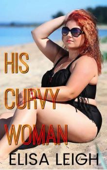 His Curvy Woman: A Curvy Girl Romance (Curved & Desired Book 1) Read online