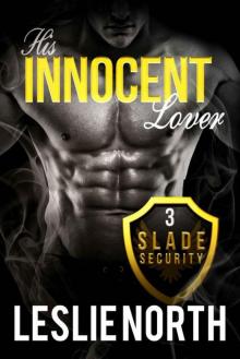 His Innocent Lover (Slade Security Team Series Book 3) Read online