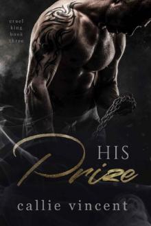 His Prize: An Arranged Dark Mafia Romance (Cruel King Book 3) Read online