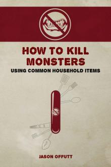 How to Kill Monsters Using Common Household Items Read online