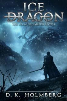 Ice Dragon: An Epic Fantasy Adventure (The Dragon Misfits Book 1)