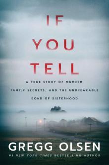 If You Tell: A True Story of Murder, Family Secrets, and the Unbreakable Bond of Sisterhood Read online