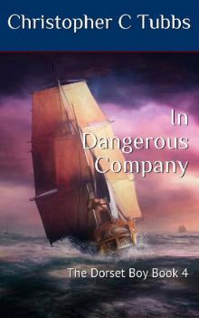 In Dangerous Company: The Dorset Boy Book 4 Read online