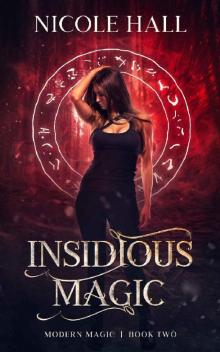 Insidious Magic: A Snarky Paranormal Romance (Modern Magic Book 2) Read online