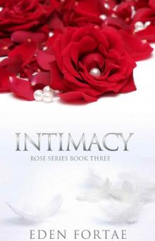 Intimacy (Rose Series Book 3)