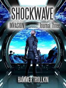 Invasion: Journal Three (Shockwave Book 3) Read online