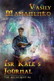 Isr Kale's Journal (The Alchemist Book #4): LitRPG Series Read online