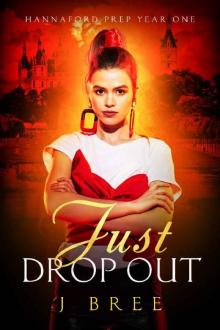 Just Drop Out (A High School Bully Romance): Hannaford Prep Year One
