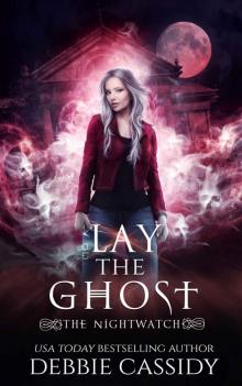Lay the Ghost: Nightwatch Series book 4 Read online