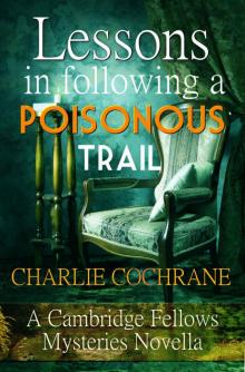 Lessons in Following a Poisonous Trail: A Cambridge Fellows Mystery novella (Cambridge Fellows Mysteries) Read online